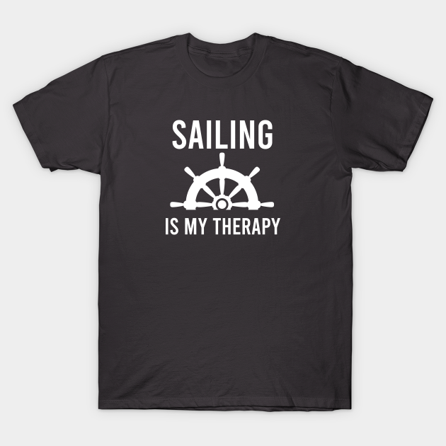 Funny Sailing Gift Sailing Is My Therapy Sailing TShirt TeePublic